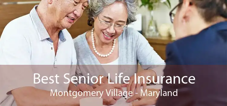 Best Senior Life Insurance Montgomery Village - Maryland