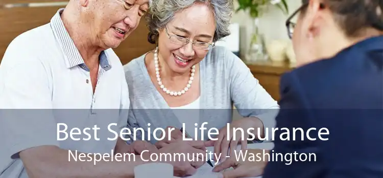 Best Senior Life Insurance Nespelem Community - Washington