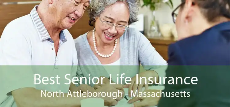 Best Senior Life Insurance North Attleborough - Massachusetts