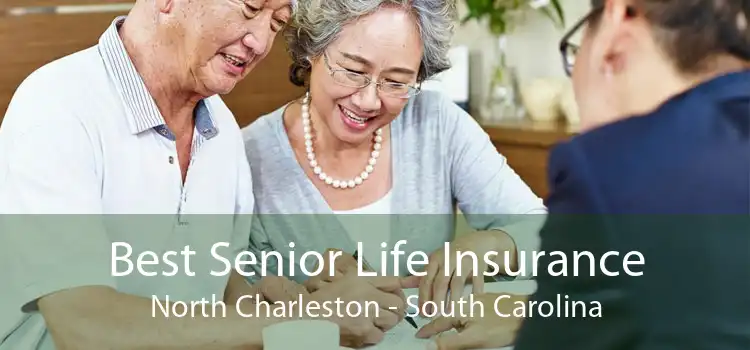 Best Senior Life Insurance North Charleston - South Carolina