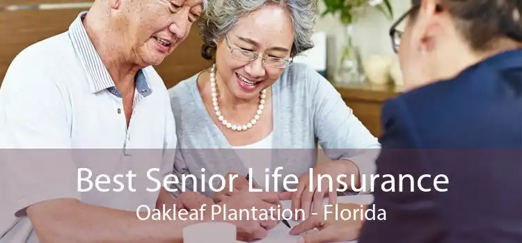 Best Senior Life Insurance Oakleaf Plantation - Florida