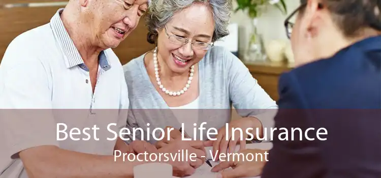Best Senior Life Insurance Proctorsville - Vermont