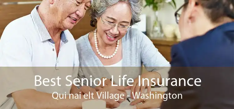 Best Senior Life Insurance Qui nai elt Village - Washington