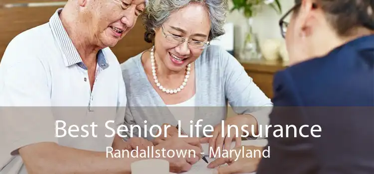 Best Senior Life Insurance Randallstown - Maryland