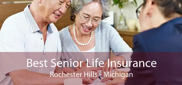Best Senior Life Insurance Rochester Hills - Michigan