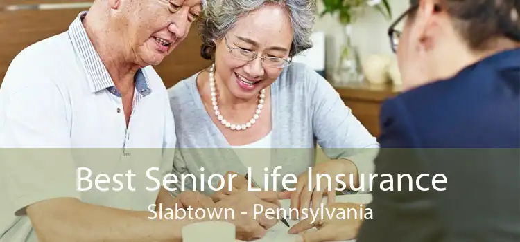 Best Senior Life Insurance Slabtown - Pennsylvania
