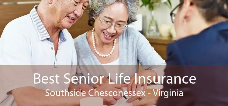 Best Senior Life Insurance Southside Chesconessex - Virginia