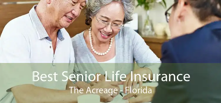 Best Senior Life Insurance The Acreage - Florida