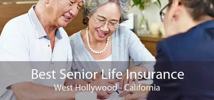 Best Senior Life Insurance West Hollywood - California