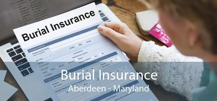 Burial Insurance Aberdeen - Maryland
