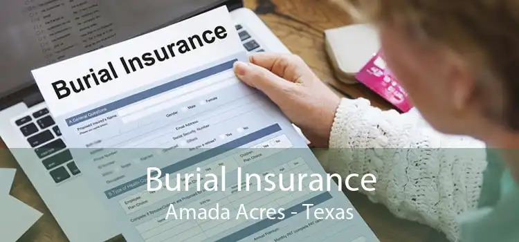 Burial Insurance Amada Acres - Texas