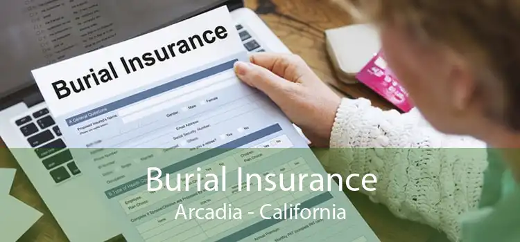 Burial Insurance Arcadia - California