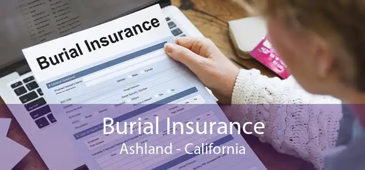 Burial Insurance Ashland - California