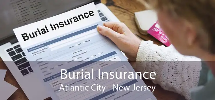 Burial Insurance Atlantic City - New Jersey