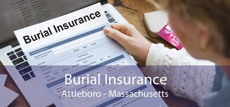 Burial Insurance Attleboro - Massachusetts