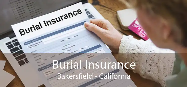 Burial Insurance Bakersfield - California