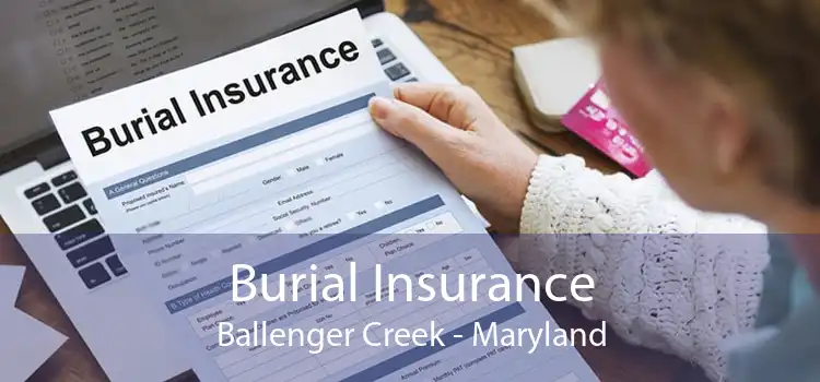 Burial Insurance Ballenger Creek - Maryland