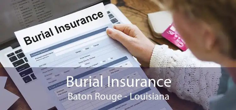 Burial Insurance Baton Rouge - Louisiana