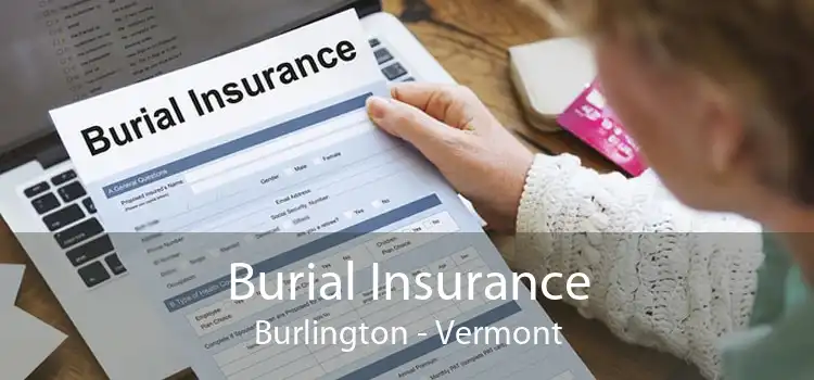 Burial Insurance Burlington - Vermont