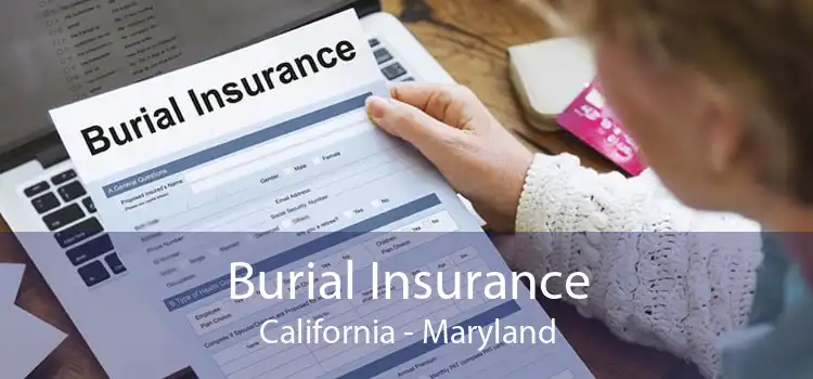 Burial Insurance California - Maryland