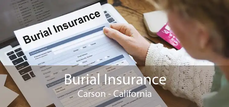 Burial Insurance Carson - California