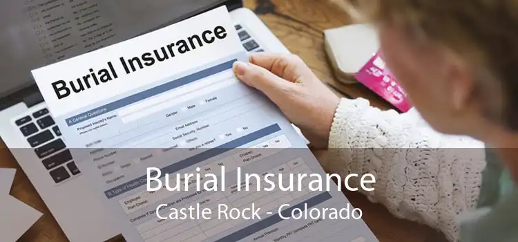 Burial Insurance Castle Rock - Colorado