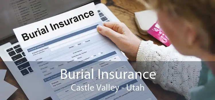 Burial Insurance Castle Valley - Utah