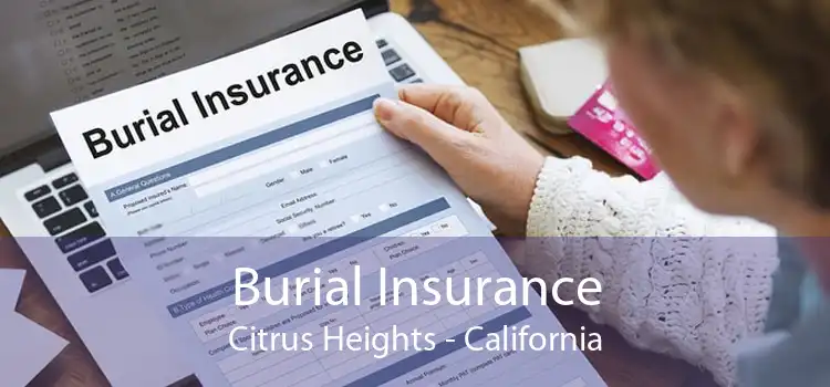 Burial Insurance Citrus Heights - California