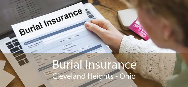 Burial Insurance Cleveland Heights - Ohio