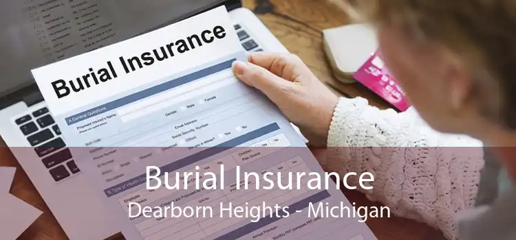 Burial Insurance Dearborn Heights - Michigan