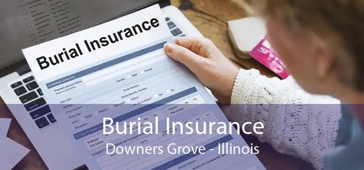 Burial Insurance Downers Grove - Illinois