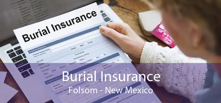 Burial Insurance Folsom - New Mexico
