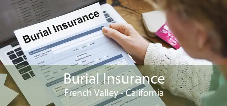 Burial Insurance French Valley - California