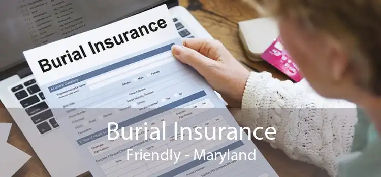 Burial Insurance Friendly - Maryland