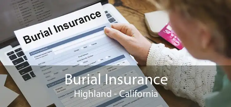 Burial Insurance Highland - California