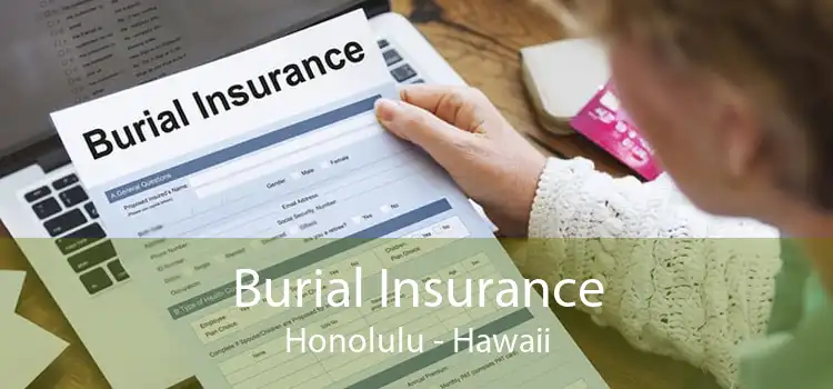 Burial Insurance Honolulu - Hawaii