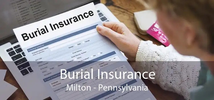Burial Insurance Milton - Pennsylvania