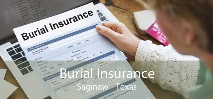 Burial Insurance Saginaw - Texas