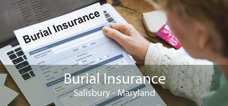 Burial Insurance Salisbury - Maryland