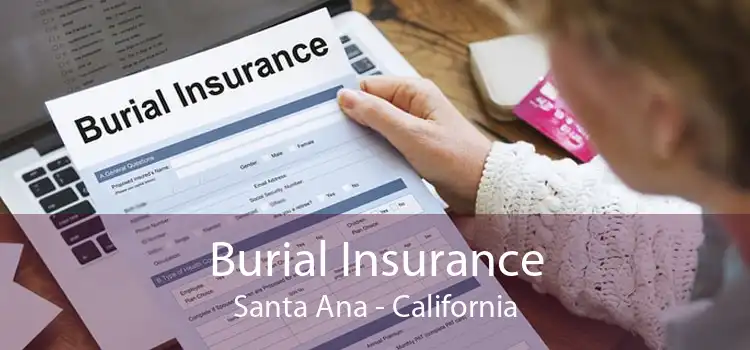 Burial Insurance Santa Ana - California