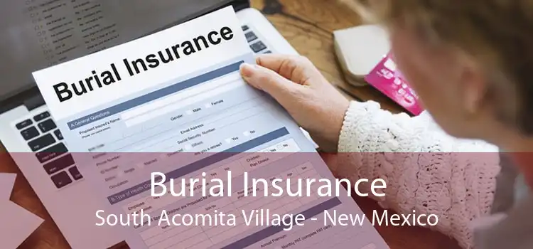 Burial Insurance South Acomita Village - New Mexico