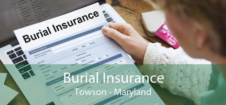 Burial Insurance Towson - Maryland