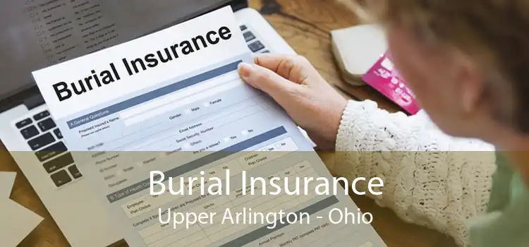 Burial Insurance Upper Arlington - Ohio