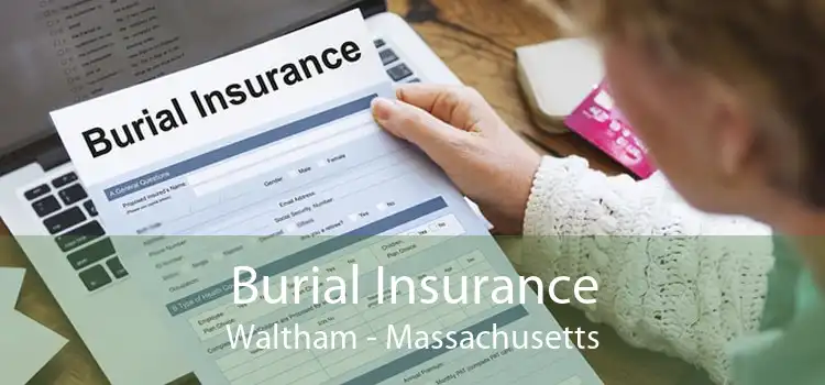 Burial Insurance Waltham - Massachusetts