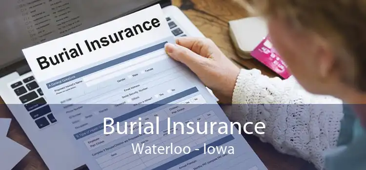 Burial Insurance Waterloo - Iowa
