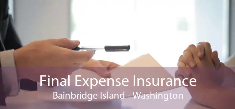 Final Expense Insurance Bainbridge Island - Washington