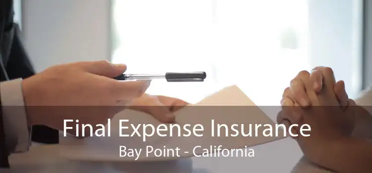 Final Expense Insurance Bay Point - California