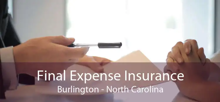 Final Expense Insurance Burlington - North Carolina