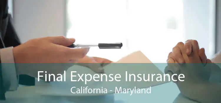 Final Expense Insurance California - Maryland