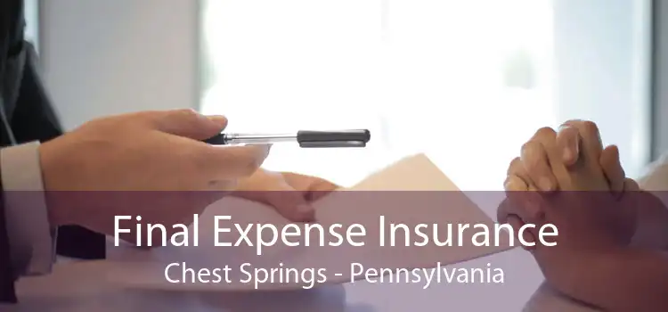 Final Expense Insurance Chest Springs - Pennsylvania